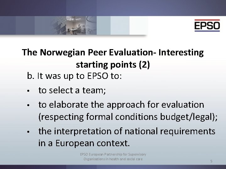 The Norwegian Peer Evaluation- Interesting starting points (2) b. It was up to EPSO