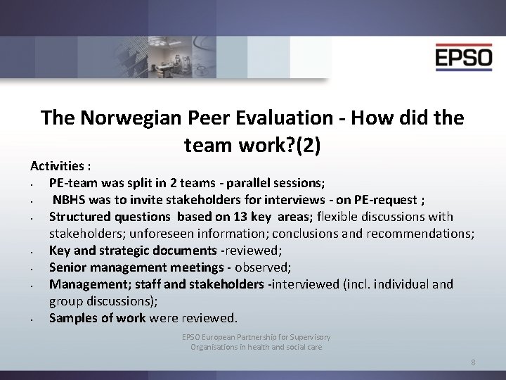 The Norwegian Peer Evaluation - How did the team work? (2) Activities : •