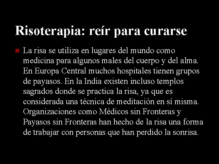 Risoterapia: reír para curarse La risa se utiliza en lugares del mundo como medicina