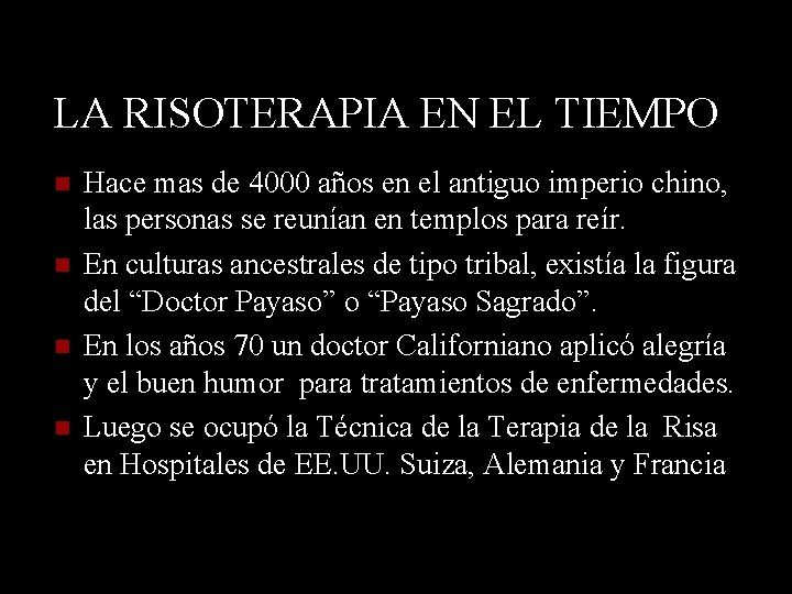 LA RISOTERAPIA EN EL TIEMPO Hace mas de 4000 años en el antiguo imperio LA RISOTERAPIA EN EL TIEMPO Hace mas de 4000 años en el antiguo imperio