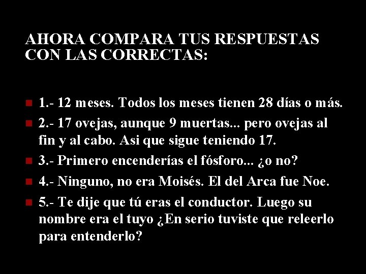 AHORA COMPARA TUS RESPUESTAS CON LAS CORRECTAS: 1. - 12 meses. Todos los meses