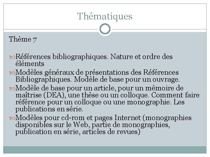 Thématiques Thème 7 Références bibliographiques. Nature et ordre des éléments Modèles généraux de présentations