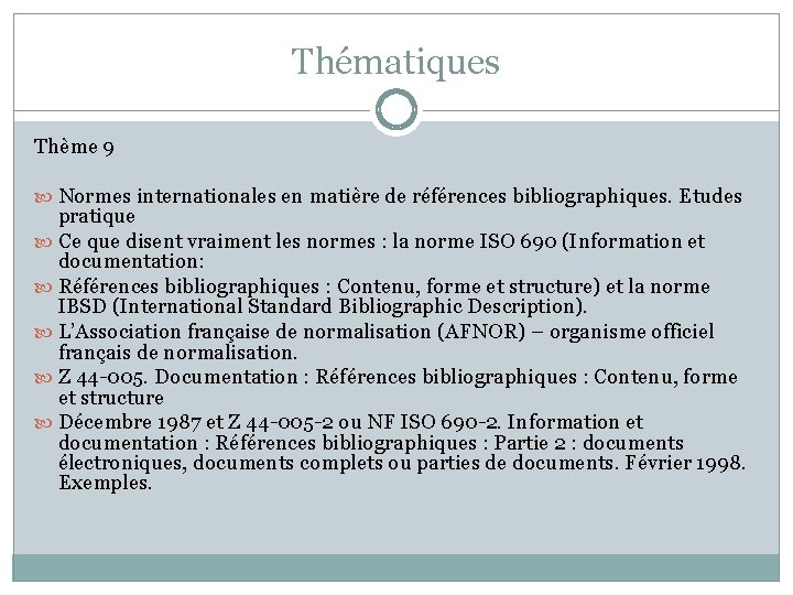 Thématiques Thème 9 Normes internationales en matière de références bibliographiques. Etudes pratique Ce que