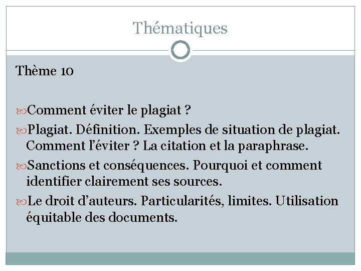 Thématiques Thème 10 Comment éviter le plagiat ? Plagiat. Définition. Exemples de situation de