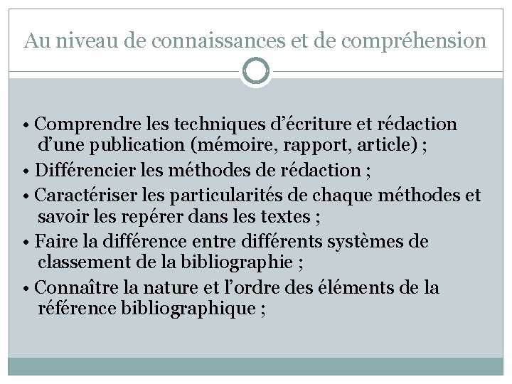 Au niveau de connaissances et de compréhension • Comprendre les techniques d’écriture et rédaction