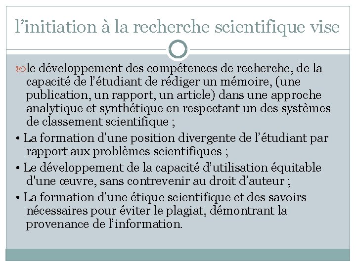l’initiation à la recherche scientifique vise le développement des compétences de recherche, de la
