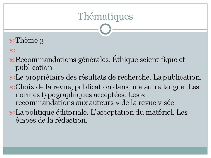 Thématiques Thème 3 Recommandations générales. Éthique scientifique et publication Le propriétaire des résultats de