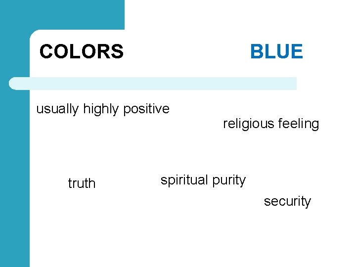COLORS BLUE usually highly positive truth religious feeling spiritual purity security 