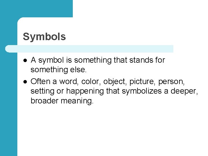 Symbols l l A symbol is something that stands for something else. Often a