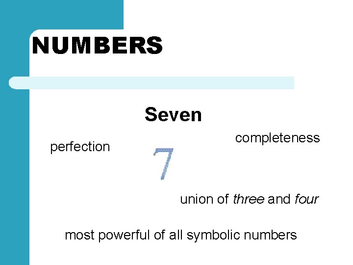 NUMBERS Seven perfection completeness union of three and four most powerful of all symbolic