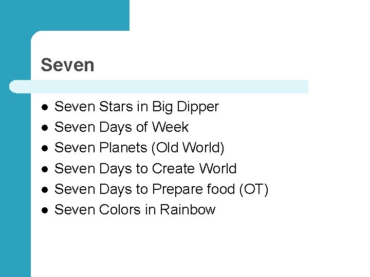 Seven l l l Seven Stars in Big Dipper Seven Days of Week Seven
