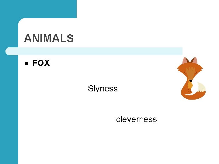 ANIMALS l FOX Slyness cleverness 