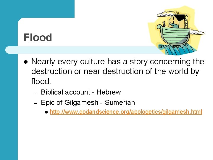 Flood l Nearly every culture has a story concerning the destruction or near destruction