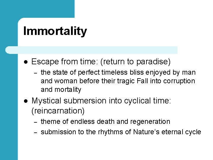 Immortality l Escape from time: (return to paradise) – l the state of perfect