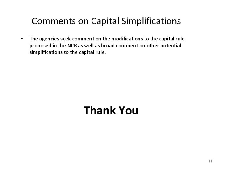 Comments on Capital Simplifications • The agencies seek comment on the modifications to the