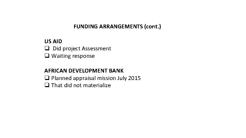 FUNDING ARRANGEMENTS (cont. ) US AID q Did project Assessment q Waiting response AFRICAN