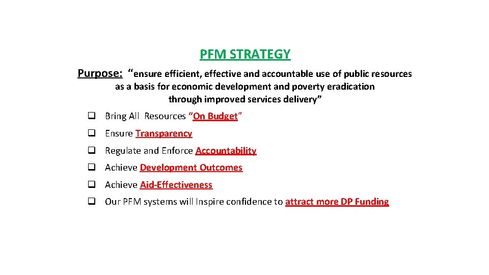 PFM STRATEGY Purpose: “ensure efficient, effective and accountable use of public resources as a