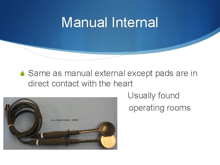 Manual Internal S Same as manual external except pads are in direct contact with