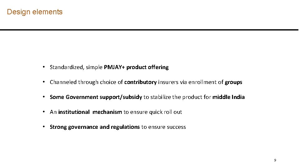 Design elements • Standardized, simple PMJAY+ product offering • Channeled through choice of contributory