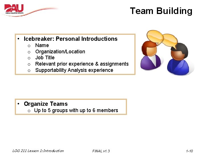 Team Building • Icebreaker: Personal Introductions o o o Name Organization/Location Job Title Relevant