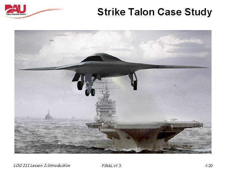 Strike Talon Case Study LOG 211 Lesson 1: Introduction FINAL v 1. 3 1