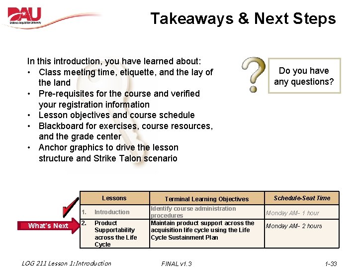 Takeaways & Next Steps In this introduction, you have learned about: • Class meeting