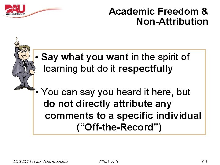 Academic Freedom & Non-Attribution • Say what you want in the spirit of learning