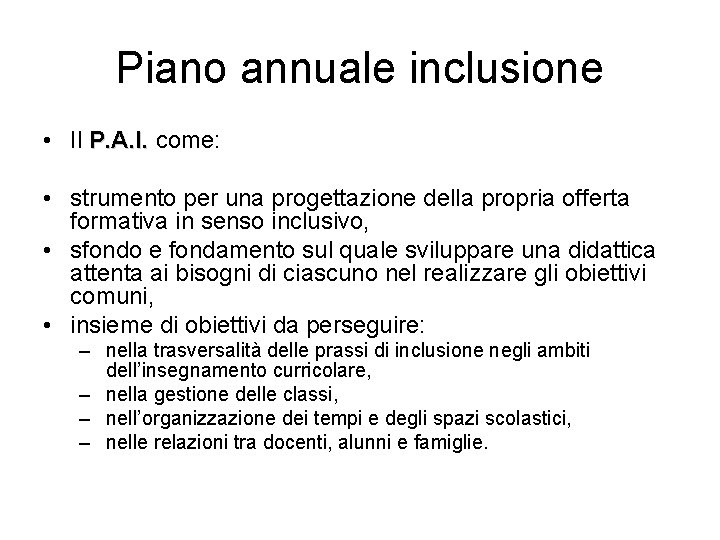 Piano annuale inclusione • Il P. A. I. come: • strumento per una progettazione