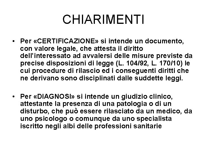 CHIARIMENTI • Per «CERTIFICAZIONE» si intende un documento, con valore legale, che attesta il