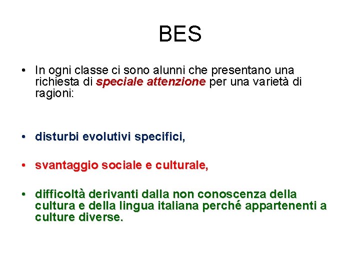 BES • In ogni classe ci sono alunni che presentano una richiesta di speciale