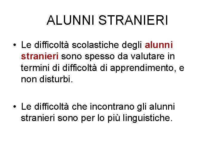 ALUNNI STRANIERI • Le difficoltà scolastiche degli alunni stranieri sono spesso da valutare in