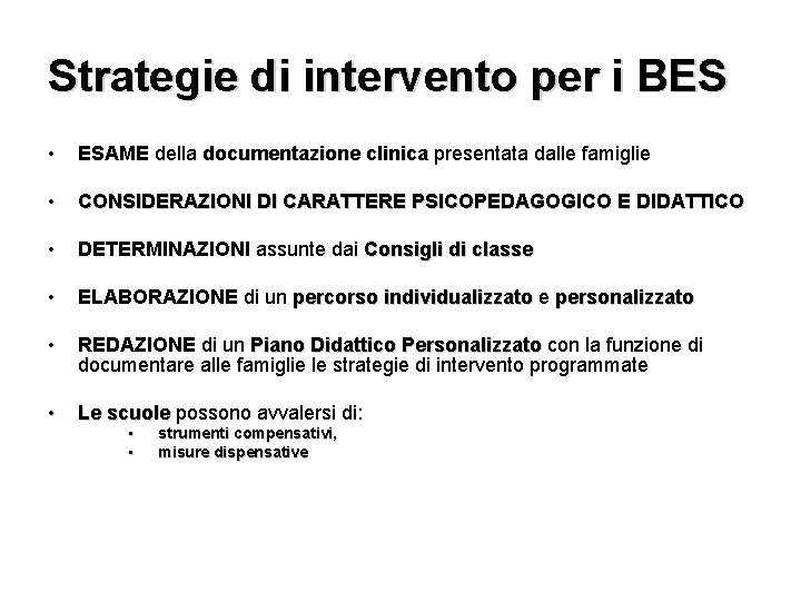 Strategie di intervento per i BES • ESAME della documentazione clinica presentata dalle famiglie Strategie di intervento per i BES • ESAME della documentazione clinica presentata dalle famiglie