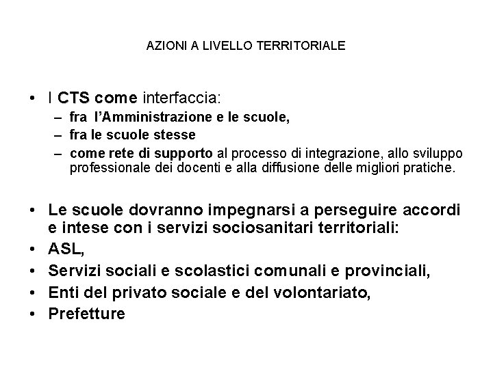 AZIONI A LIVELLO TERRITORIALE • I CTS come interfaccia: – fra l’Amministrazione e le