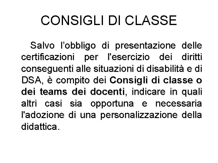 CONSIGLI DI CLASSE Salvo l’obbligo di presentazione delle certificazioni per l'esercizio dei diritti conseguenti CONSIGLI DI CLASSE Salvo l’obbligo di presentazione delle certificazioni per l'esercizio dei diritti conseguenti