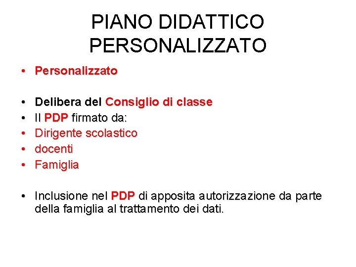PIANO DIDATTICO PERSONALIZZATO • Personalizzato • • • Delibera del Consiglio di classe Il PIANO DIDATTICO PERSONALIZZATO • Personalizzato • • • Delibera del Consiglio di classe Il
