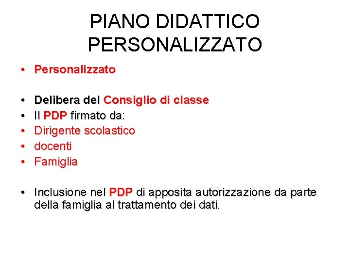 PIANO DIDATTICO PERSONALIZZATO • Personalizzato • • • Delibera del Consiglio di classe Il