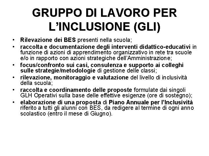 GRUPPO DI LAVORO PER L’INCLUSIONE (GLI) • Rilevazione dei BES presenti nella scuola; •