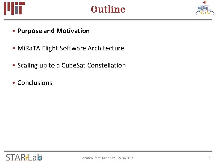 Outline • Purpose and Motivation • Mi. Ra. TA Flight Software Architecture • Scaling