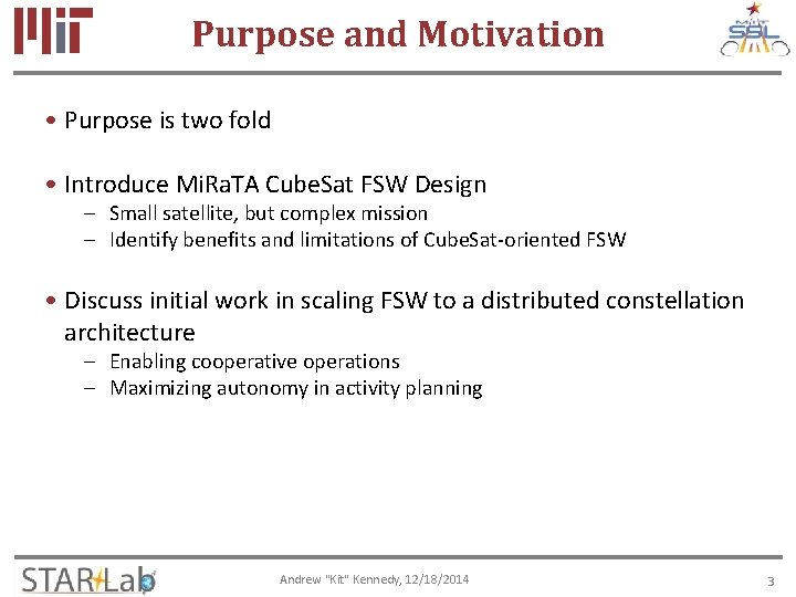 Purpose and Motivation • Purpose is two fold • Introduce Mi. Ra. TA Cube.