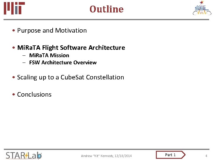 Outline • Purpose and Motivation • Mi. Ra. TA Flight Software Architecture – Mi.