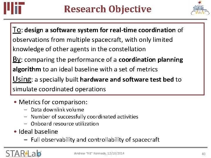 Research Objective To: design a software system for real-time coordination of observations from multiple