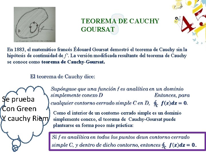 TEOREMA DE CAUCHY GOURSAT En 1883, el matemático francés Édouard Goursat demostró el teorema