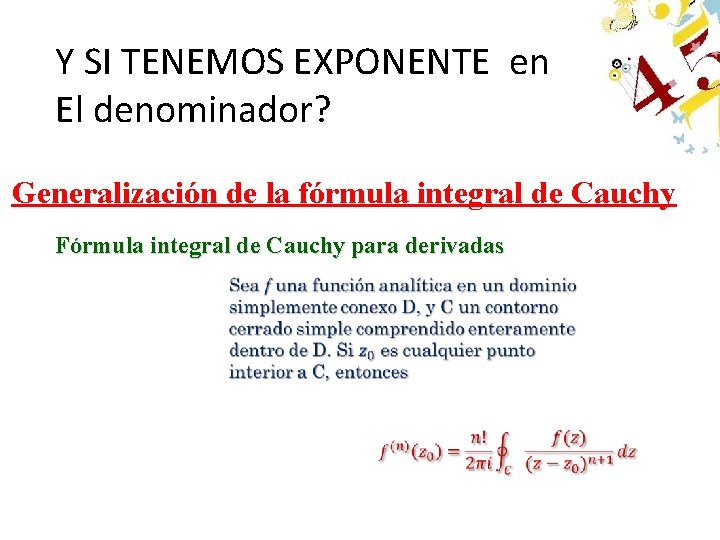 Y SI TENEMOS EXPONENTE en El denominador? Generalización de la fórmula integral de Cauchy