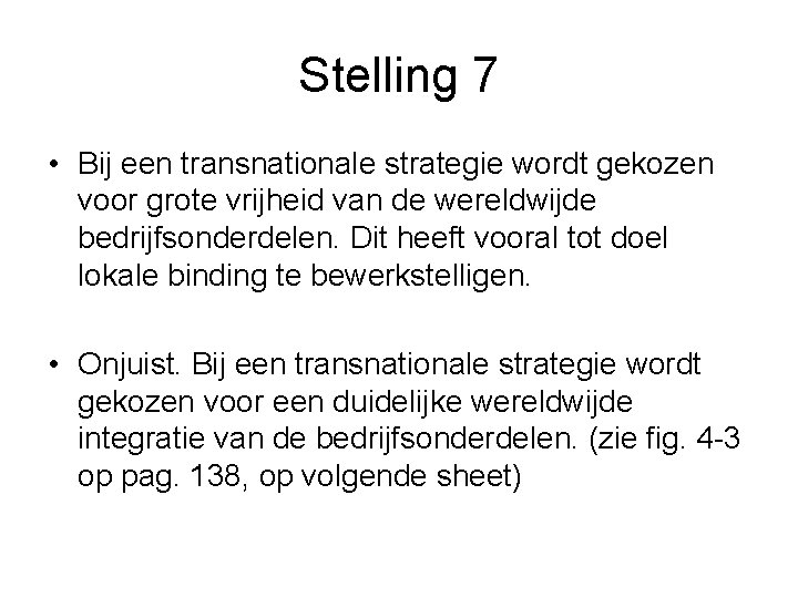 Stelling 7 • Bij een transnationale strategie wordt gekozen voor grote vrijheid van de