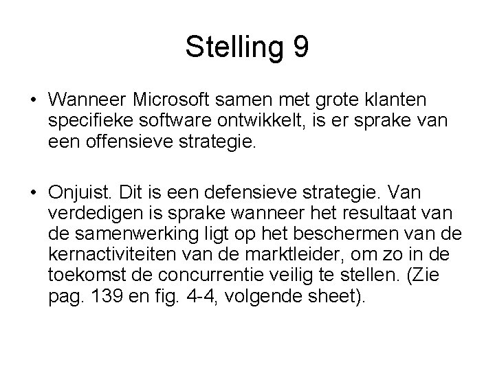 Stelling 9 • Wanneer Microsoft samen met grote klanten specifieke software ontwikkelt, is er