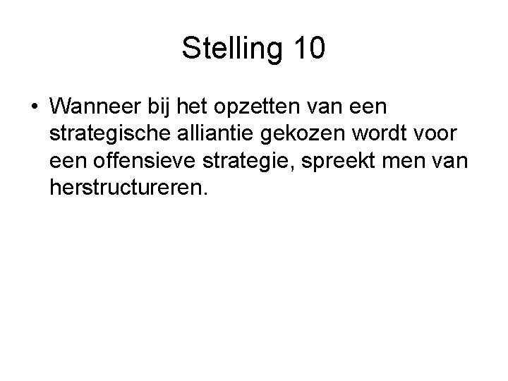 Stelling 10 • Wanneer bij het opzetten van een strategische alliantie gekozen wordt voor