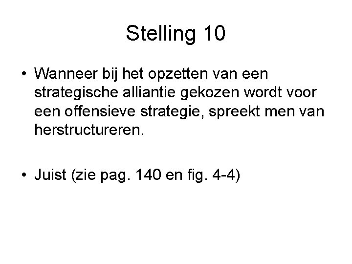 Stelling 10 • Wanneer bij het opzetten van een strategische alliantie gekozen wordt voor