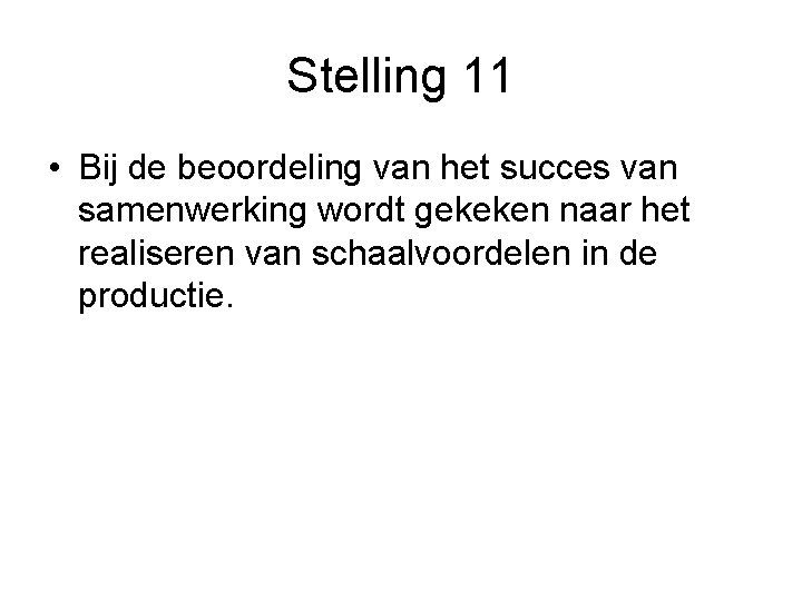 Stelling 11 • Bij de beoordeling van het succes van samenwerking wordt gekeken naar