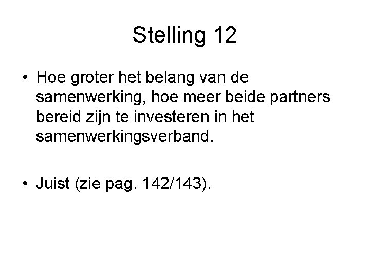 Stelling 12 • Hoe groter het belang van de samenwerking, hoe meer beide partners