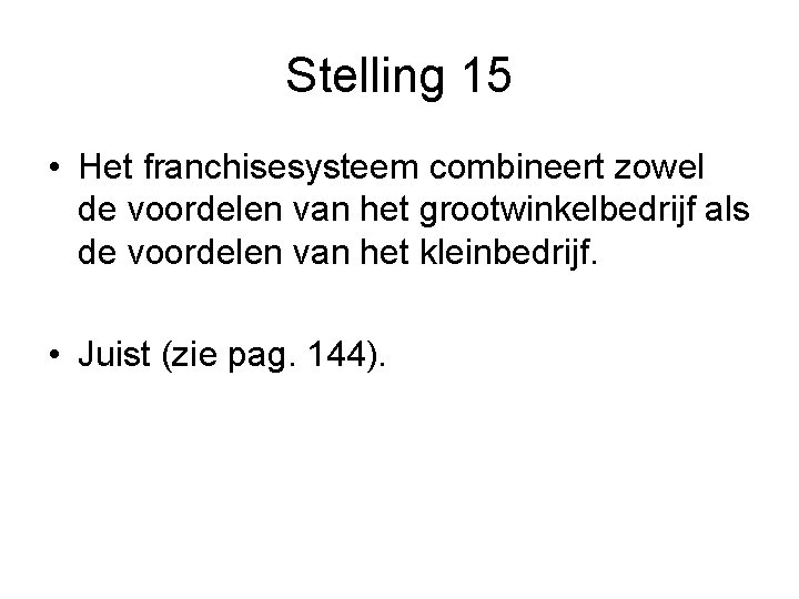 Stelling 15 • Het franchisesysteem combineert zowel de voordelen van het grootwinkelbedrijf als de